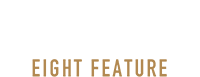 8つの特徴 EIGHT FEATURE